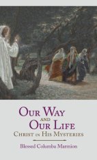 Our Way and Our Life: Christ in His Mysteries - HC